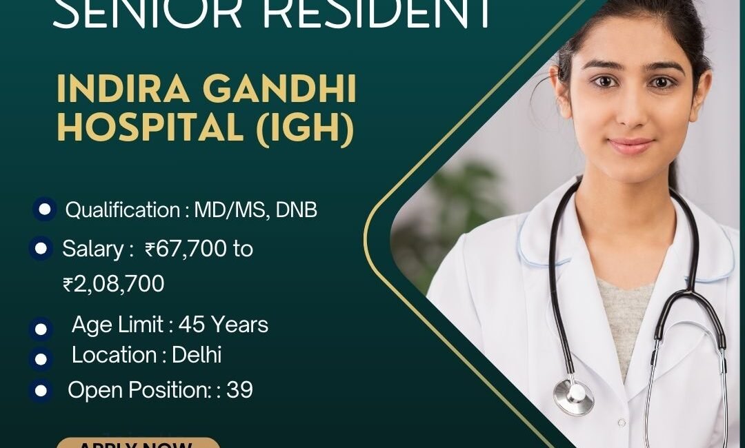 IGH Jobs 2024: Apply for 39 Senior Resident Vacancies - Walk-in Interview
